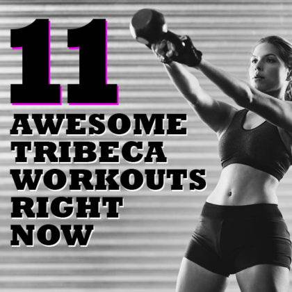11 Awesome Tribeca Workouts Right Now